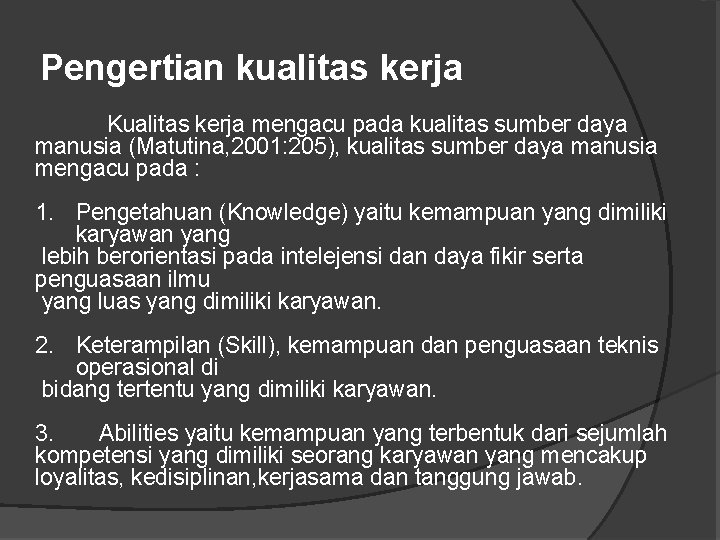 Pengertian kualitas kerja Kualitas kerja mengacu pada kualitas sumber daya manusia (Matutina, 2001: 205),
