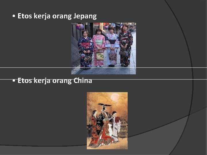  • Etos kerja orang Jepang • Etos kerja orang China 