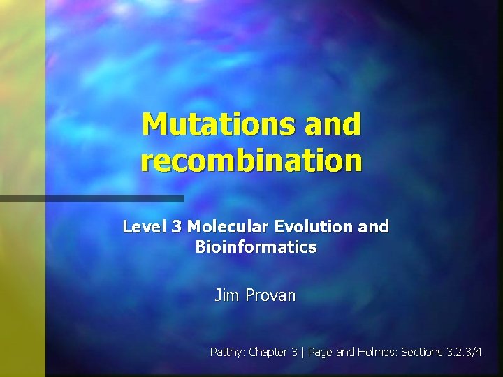 Mutations and recombination Level 3 Molecular Evolution and