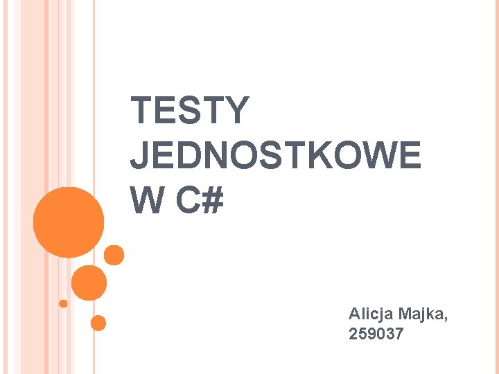 TESTY JEDNOSTKOWE W C# Alicja Majka, 259037 