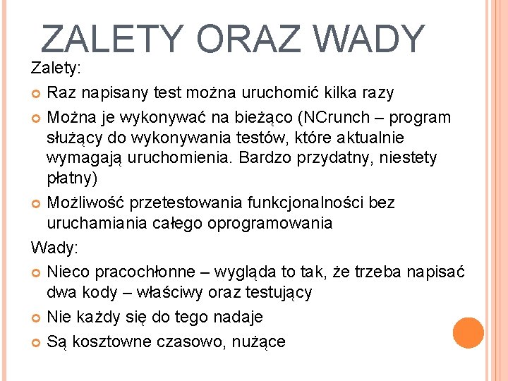 ZALETY ORAZ WADY Zalety: Raz napisany test można uruchomić kilka razy Można je wykonywać