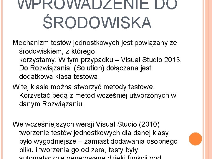 WPROWADZENIE DO ŚRODOWISKA Mechanizm testów jednostkowych jest powiązany ze środowiskiem, z którego korzystamy. W