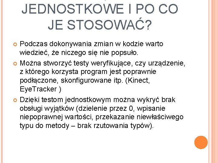 JEDNOSTKOWE I PO CO JE STOSOWAĆ? Podczas dokonywania zmian w kodzie warto wiedzieć, że