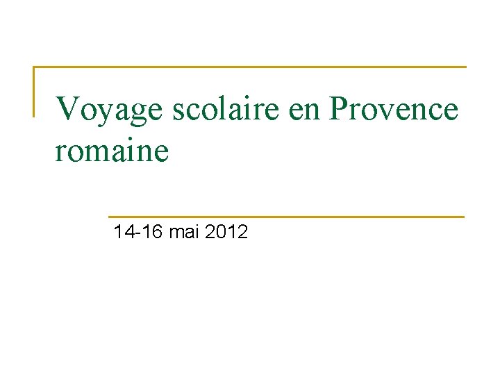 Voyage scolaire en Provence romaine 14 -16 mai 2012 