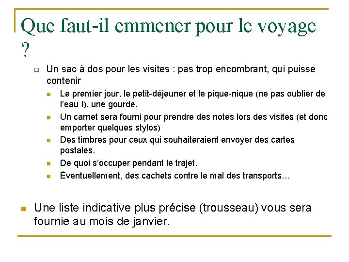 Que faut-il emmener pour le voyage ? q Un sac à dos pour les