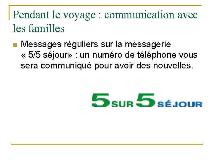 Pendant le voyage : communication avec les familles n Messages réguliers sur la messagerie
