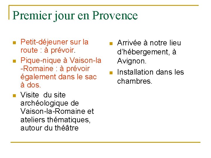 Premier jour en Provence n n n Petit-déjeuner sur la route : à prévoir.