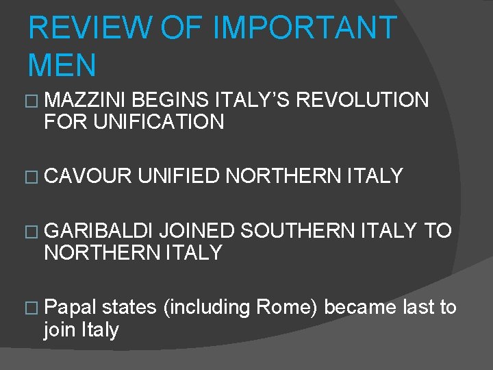 REVIEW OF IMPORTANT MEN � MAZZINI BEGINS ITALY’S REVOLUTION FOR UNIFICATION � CAVOUR UNIFIED