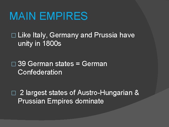 MAIN EMPIRES � Like Italy, Germany and Prussia have unity in 1800 s �