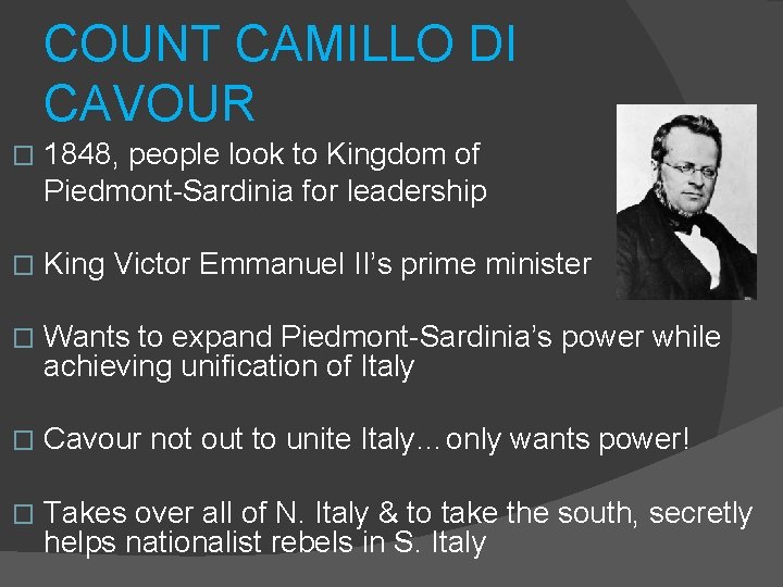 COUNT CAMILLO DI CAVOUR � 1848, people look to Kingdom of Piedmont-Sardinia for leadership
