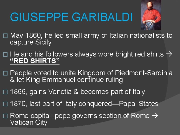 GIUSEPPE GARIBALDI � May 1860, he led small army of Italian nationalists to capture