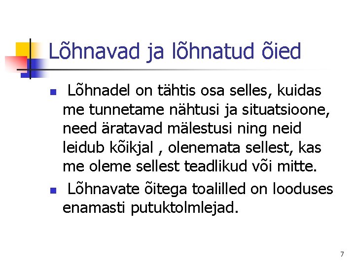 Lõhnavad ja lõhnatud õied n n Lõhnadel on tähtis osa selles, kuidas me tunnetame