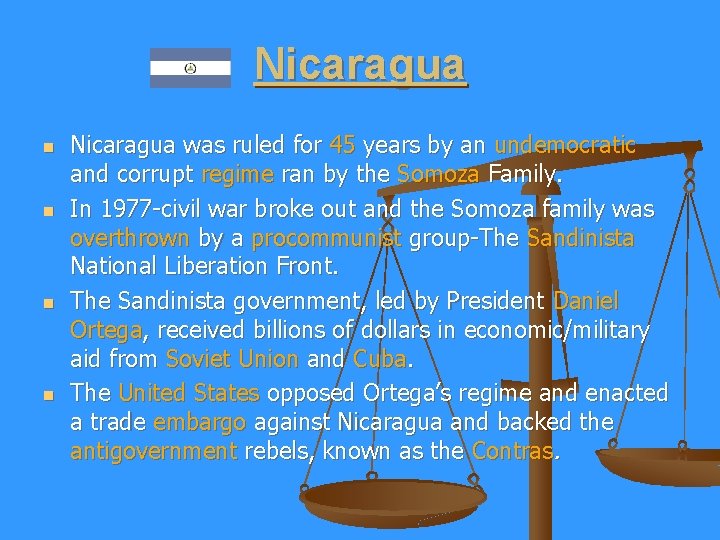 Nicaragua n n Nicaragua was ruled for 45 years by an undemocratic and corrupt
