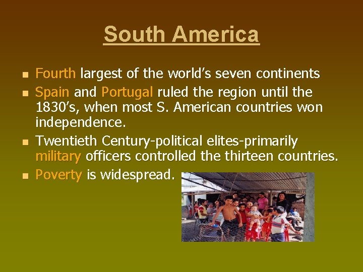 South America n n Fourth largest of the world’s seven continents Spain and Portugal