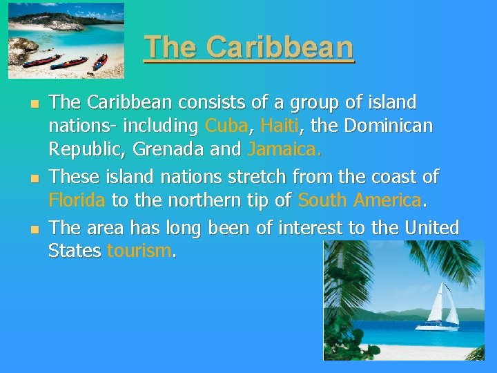 The Caribbean n The Caribbean consists of a group of island nations- including Cuba,