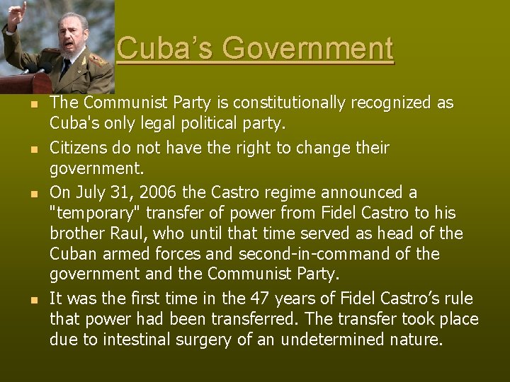 Cuba’s Government n n The Communist Party is constitutionally recognized as Cuba's only legal