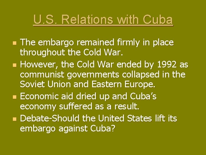 U. S. Relations with Cuba n n The embargo remained firmly in place throughout