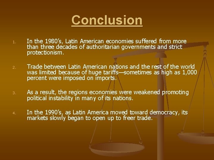 Conclusion 1. In the 1980’s, Latin American economies suffered from more than three decades