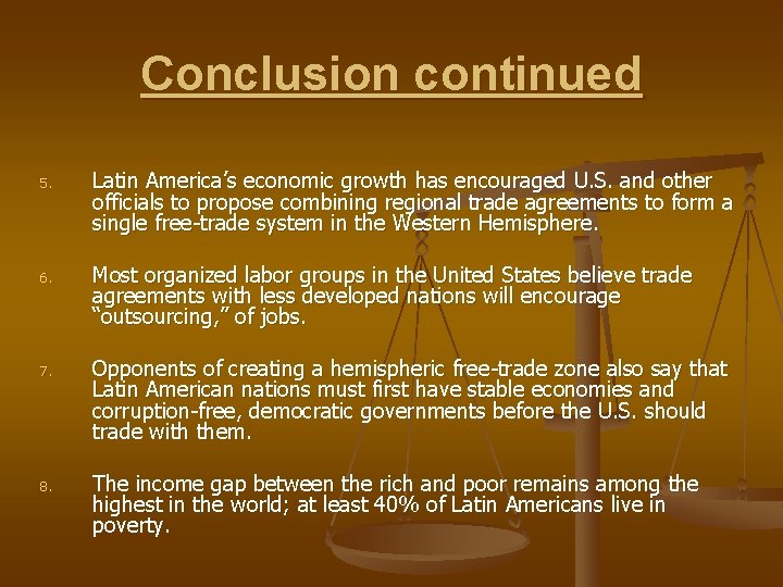 Conclusion continued 5. Latin America’s economic growth has encouraged U. S. and other officials