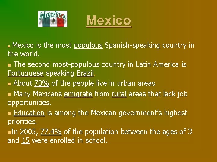 Mexico is the most populous Spanish-speaking country in the world. n The second most-populous