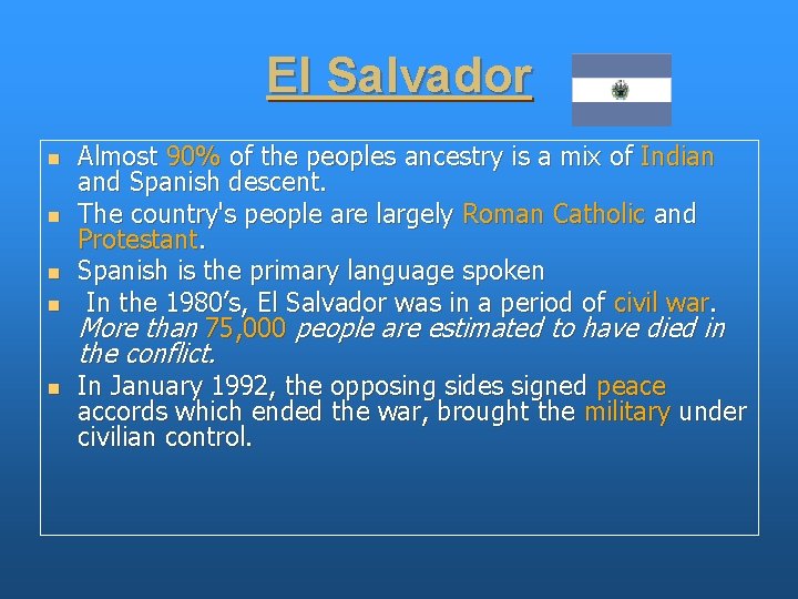 El Salvador n n Almost 90% of the peoples ancestry is a mix of