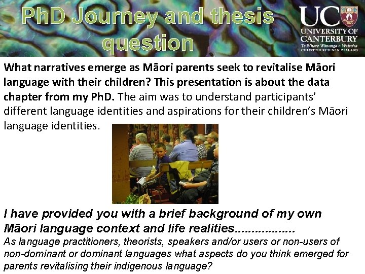 Ph. D Journey and thesis question What narratives emerge as Māori parents seek to