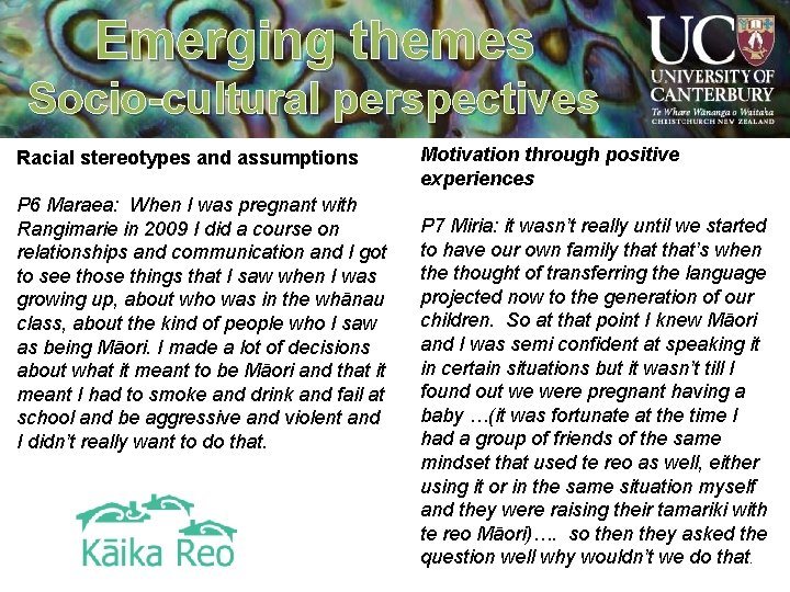 Emerging themes Socio-cultural perspectives Racial stereotypes and assumptions P 6 Maraea: When I was