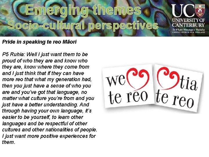 Emerging themes Socio-cultural perspectives Pride in speaking te reo Māori P 5 Ruhia: Well
