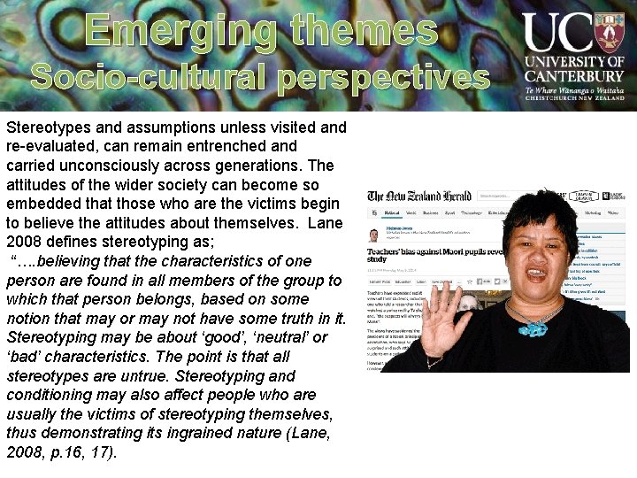 Emerging themes Socio-cultural perspectives Stereotypes and assumptions unless visited and re-evaluated, can remain entrenched