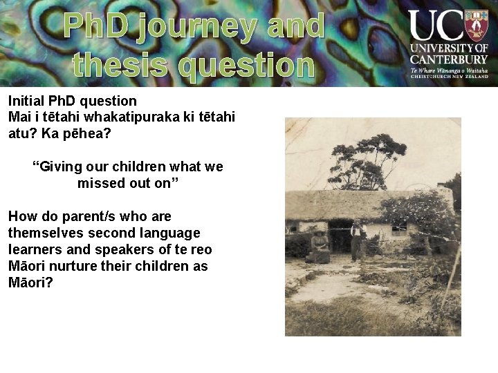 Ph. D journey and thesis question Initial Ph. D question Mai i tētahi whakatipuraka