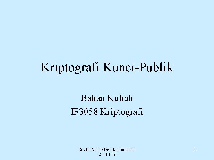 Kriptografi Kunci-Publik Bahan Kuliah IF 3058 Kriptografi Rinaldi Munir/Teknik Informatika STEI-ITB 1 