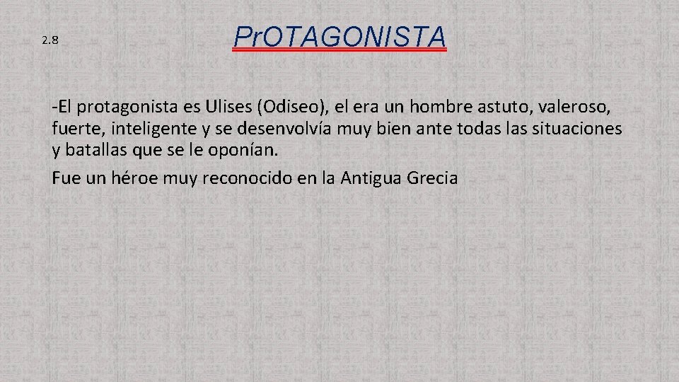2. 8 Pr. OTAGONISTA -El protagonista es Ulises (Odiseo), el era un hombre astuto,