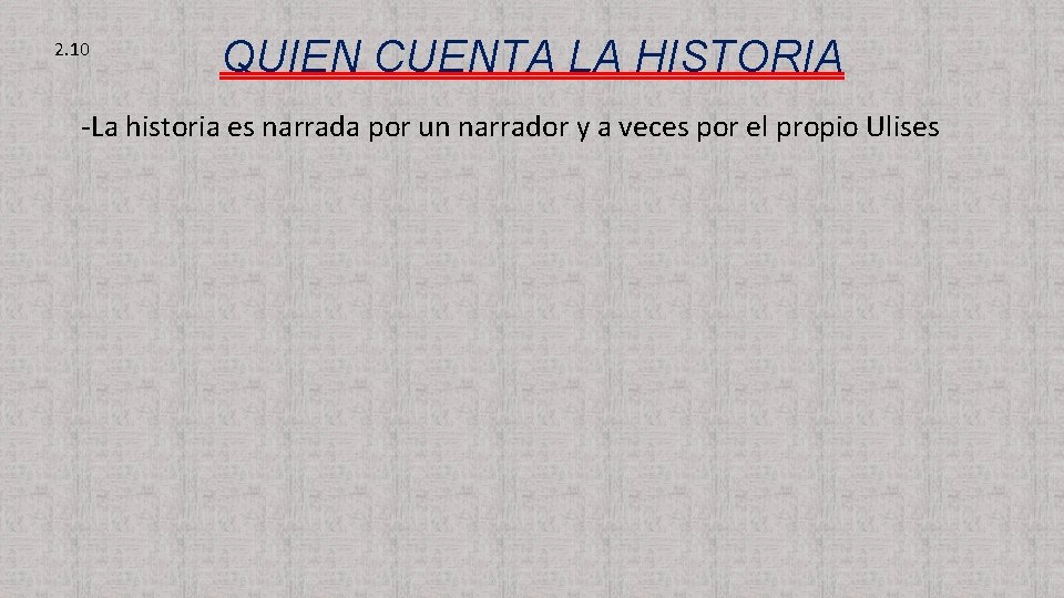 2. 10 QUIEN CUENTA LA HISTORIA -La historia es narrada por un narrador y