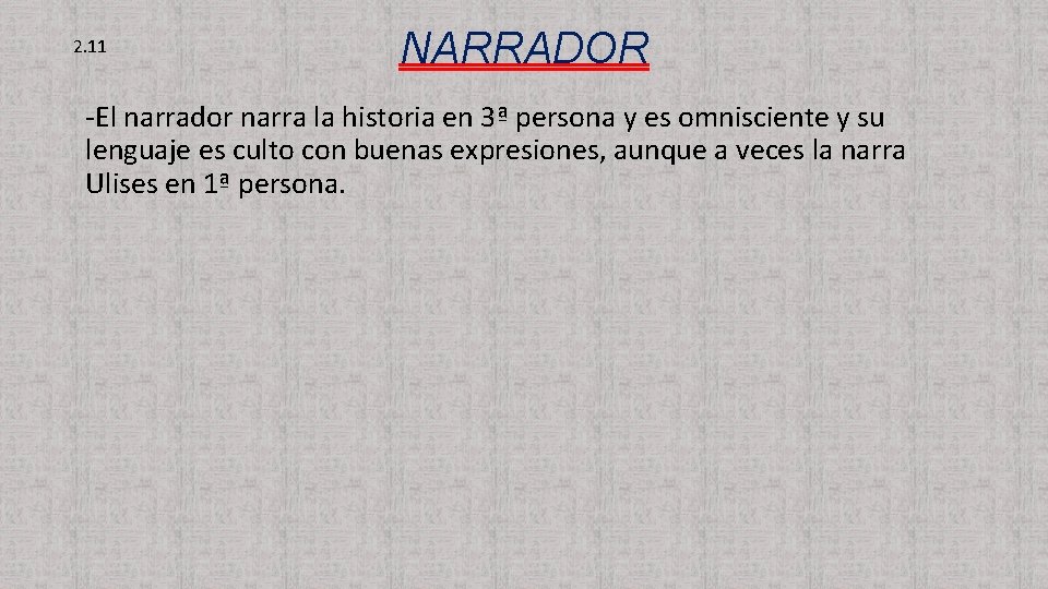 2. 11 NARRADOR -El narrador narra la historia en 3ª persona y es omnisciente