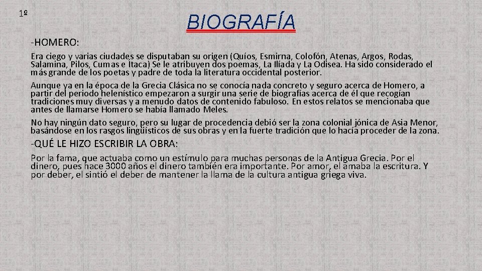 1º BIOGRAFÍA -HOMERO: Era ciego y varias ciudades se disputaban su origen (Quíos, Esmirna,