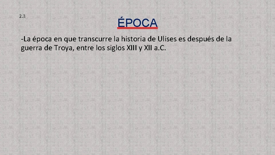 2. 3 ÉPOCA -La época en que transcurre la historia de Ulises es después