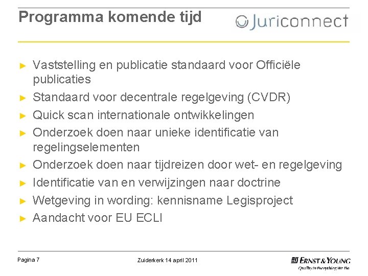Programma komende tijd ► ► ► ► Vaststelling en publicatie standaard voor Officiële publicaties