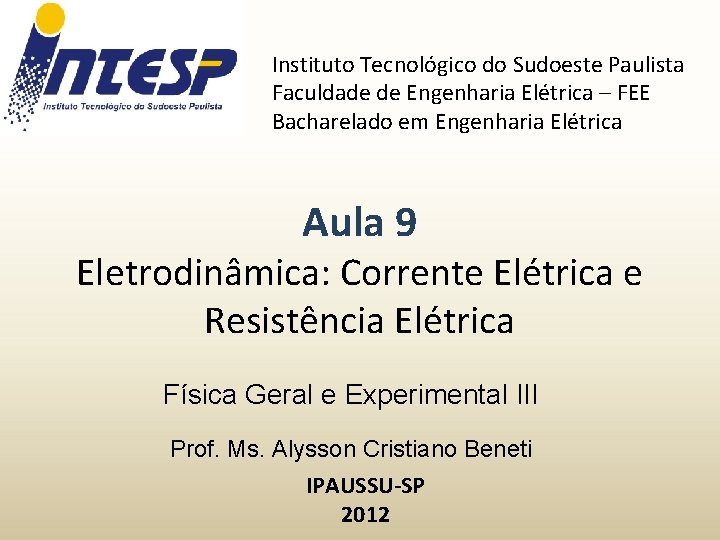 Instituto Tecnológico do Sudoeste Paulista Faculdade de Engenharia Elétrica – FEE Bacharelado em Engenharia