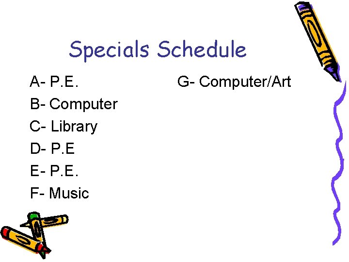 Specials Schedule A- P. E. G- Computer/Art B- Computer C- Library D- P. E