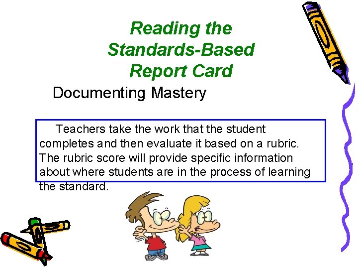 Reading the Standards-Based Report Card Documenting Mastery Teachers take the work that the student