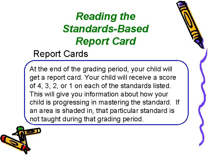 Reading the Standards-Based Report Cards At the end of the grading period, your child