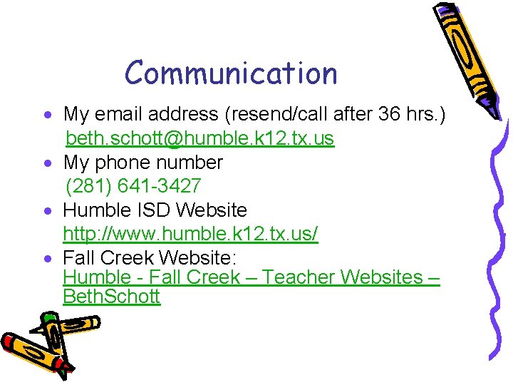 Communication · My email address (resend/call after 36 hrs. ) beth. schott@humble. k 12.