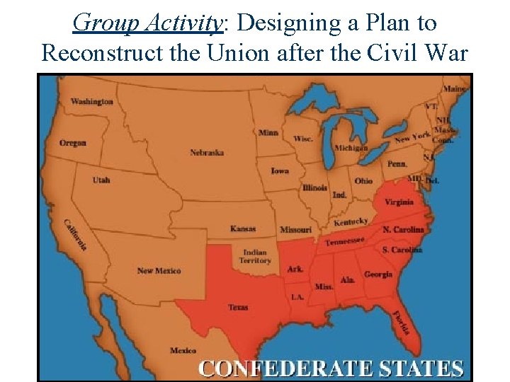 Group Activity: Designing a Plan to Reconstruct the Union after the Civil War 