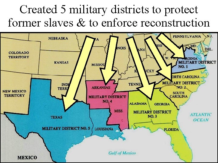 Created 5 military districts to protect former slaves & to enforce reconstruction 