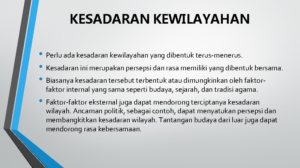 KESADARAN KEWILAYAHAN • Perlu ada kesadaran kewilayahan yang dibentuk terus-menerus. • Kesadaran ini merupakan KESADARAN KEWILAYAHAN • Perlu ada kesadaran kewilayahan yang dibentuk terus-menerus. • Kesadaran ini merupakan