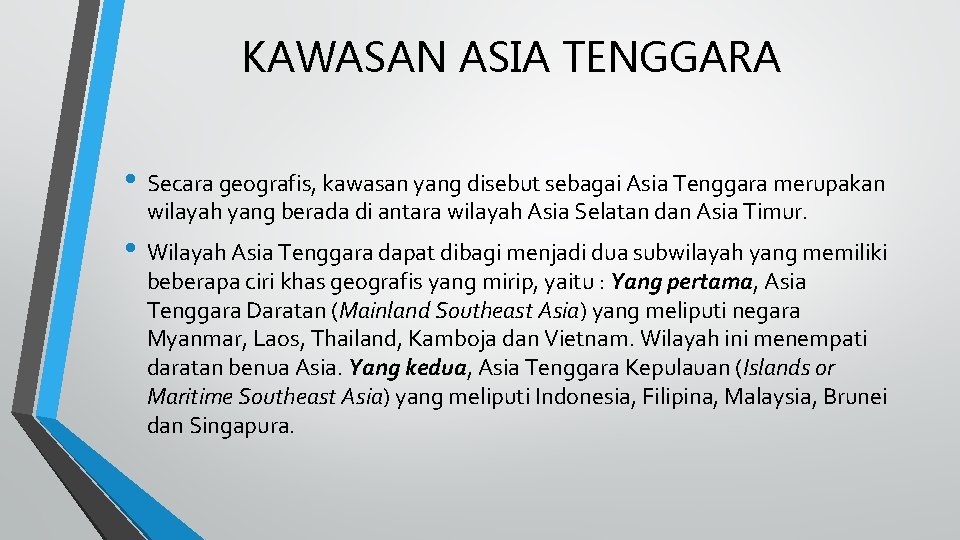 KAWASAN ASIA TENGGARA • Secara geografis, kawasan yang disebut sebagai Asia Tenggara merupakan wilayah KAWASAN ASIA TENGGARA • Secara geografis, kawasan yang disebut sebagai Asia Tenggara merupakan wilayah