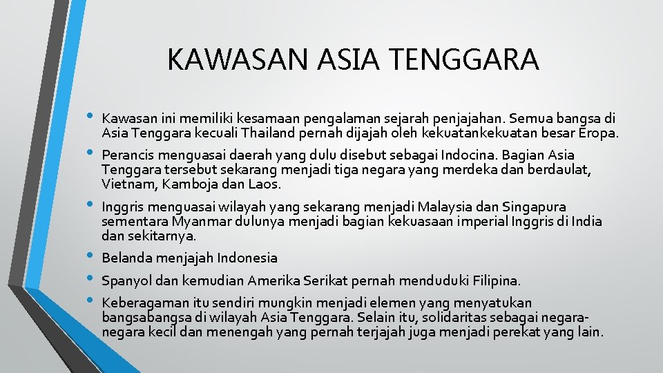 KAWASAN ASIA TENGGARA • • • Kawasan ini memiliki kesamaan pengalaman sejarah penjajahan. Semua KAWASAN ASIA TENGGARA • • • Kawasan ini memiliki kesamaan pengalaman sejarah penjajahan. Semua