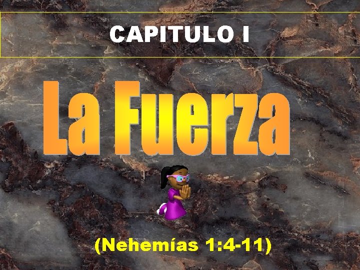 CAPITULO I (Nehemías 1: 4 -11) 