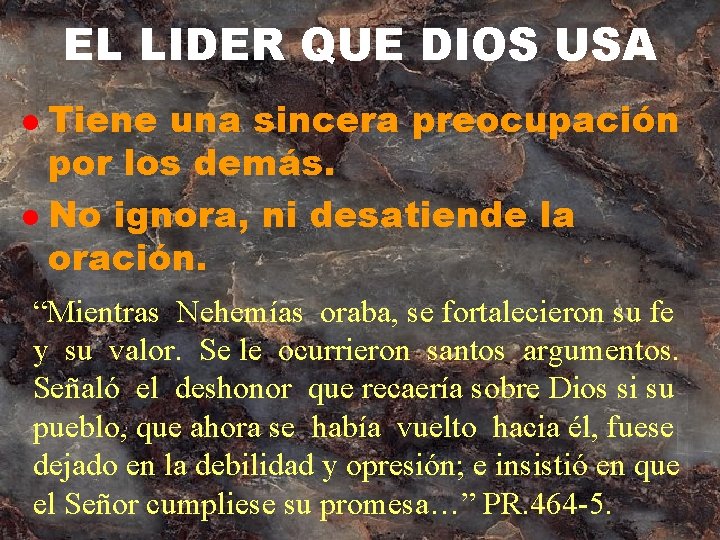 EL LIDER QUE DIOS USA Tiene una sincera preocupación por los demás. l No