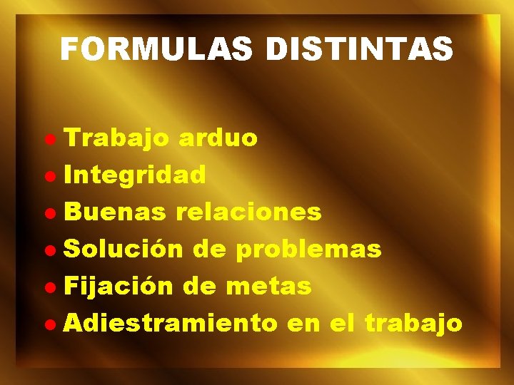 FORMULAS DISTINTAS Trabajo arduo l Integridad l Buenas relaciones l Solución de problemas l